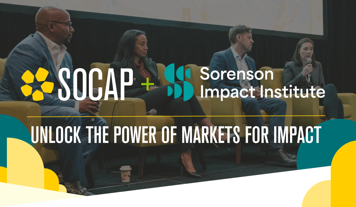SOCAP + Sorenson Impact Institute. Unlock the power of markets for impact.